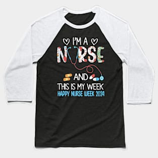 I'm Nurse And This Is My Week Happy Nurse Week Baseball T-Shirt